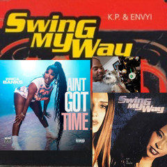 Ain’t Got Time To Swing My Way (Erica Banks vs K.P. & Envy)