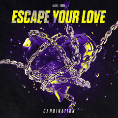 Cardination - Escape Your Love