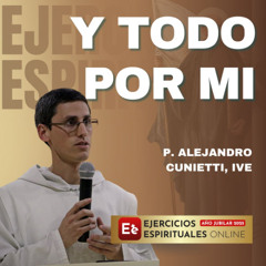 Y todo por mi  P Alejandro Cunietti EE 2025