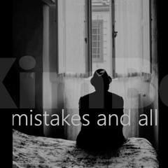 Mistakes and all