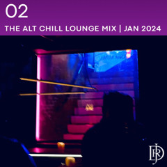 The alt CHILL LOUNGE MIX JAN 2024