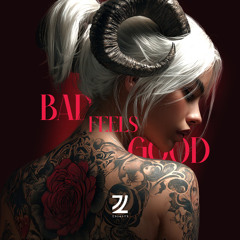 Bad Feels Good
