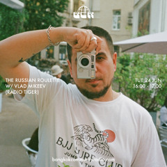 The Russian Roulette wฝ Vlad Mikeev (Radio Tiger) - 24th June 2025 | Bangkok Community Radio