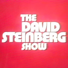 Friday Foreplay - THE DAVID STEINBERG SHOW.