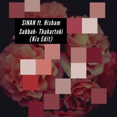 SINAN & Hisham Sabbah - Thakartoki (Kix Remix)