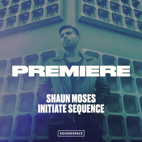 Premiere: Shaun Moses - Initiate Sequence [Tronic]