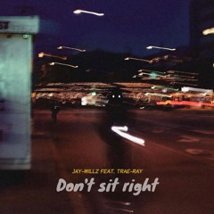Don't Sit Right (feat. Traé Ray)