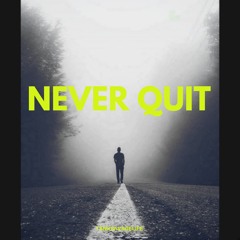 (NEVER QUIT)