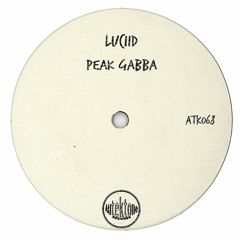 ATK068 - Luciid  "Peak Gabba" (Preview)(Autektone Records)(Out Now)