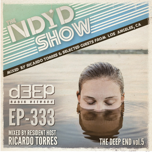 The NDYD Radio Show EP333 - The DEEP end vol.5