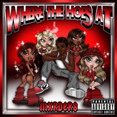 MR. WHERE THE HOES!