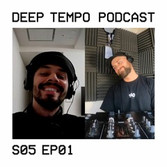 Deep Tempo Podcast S05 EP01 - Leftlow, Monty, Visages, Pharma, Causa, Hypho, Kromestar, Ome + more.