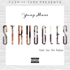 Yung Mane feat. Dee the Rapper - "Struggles"