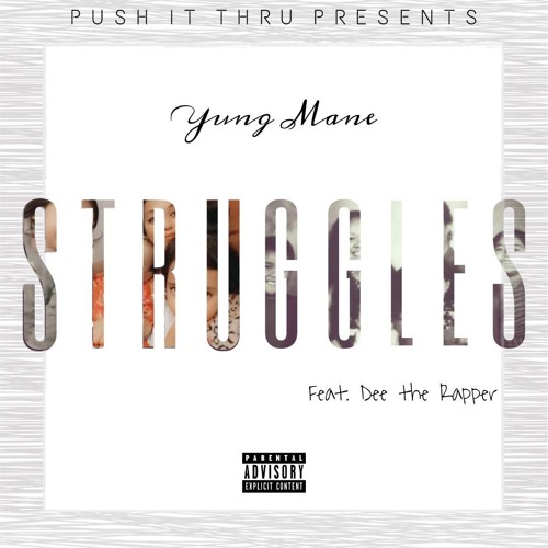 Yung Mane feat. Dee the Rapper - "Struggles"