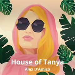 House of Tanya (Pop / House / Nu Disco Set) by Alex D'Amico