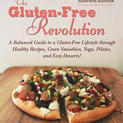 [Access] PDF EBOOK EPUB KINDLE The Gluten-Free Revolution: A Balanced Guide to a Glut