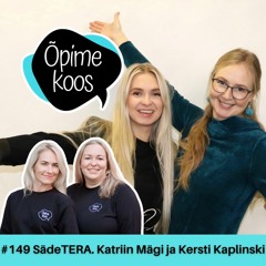 #149 Loomi kaasavast õppest ja andekuse toetamisest SädeTERAs. Katriin Mägi ja Kersti Kaplinski