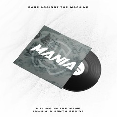 Rage Against The Machine - Killing In The Name (MANIA & JONTH REMIX)
