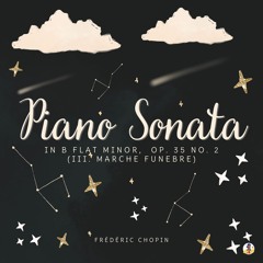 Piano Sonata in B Flat Minor 'Funeral March', Op. 35 No. 2 - III. Marche Funebre