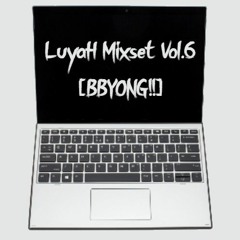 LuyaH Mixset Vol.6 [BByong!!]