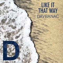 Like It That Way [FREE DOWNLOAD]