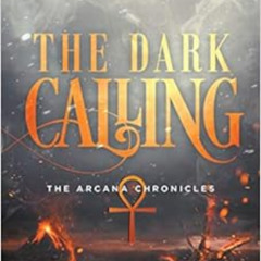 [Access] EPUB 📁 The Dark Calling (Arcana Chronicles) by Kresley Cole EPUB KINDLE PDF