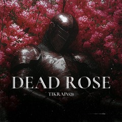 DEAD ROSE