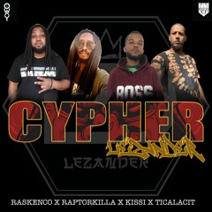 Lezander Cypher - TicalaciT X Kissi Wayne X Raptorkilla X Raskenco