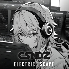 CSNDZ - ELECTRIC ESCAPE (HAPPY HARDCORE)