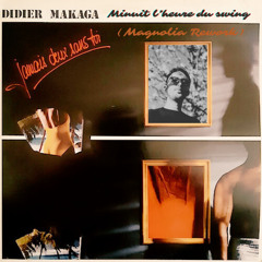 Didier Makaga - Minuit L'heure Du Swing (Magnolia Rework)