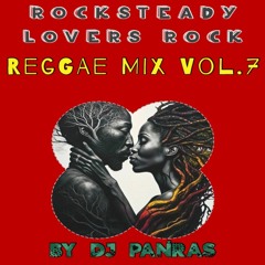 Rocksteady Lovers Rock Reggae Mix Vol. 7 By DJ Panras