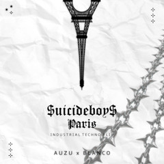 $UICIDEBOY$ - PARIS (AUZU X BLANCO INDUSTRIAL TECHNO FLIP) [FREE DOWNLOAD]