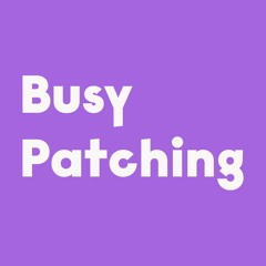 Busy Patching