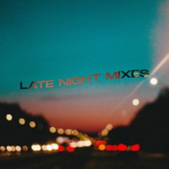 ∆ Late Night Mixes ∆