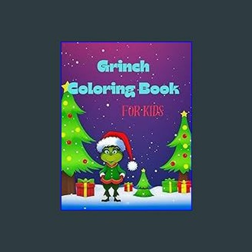 Stream [EBOOK] 🌟 Grinch coloring books for kids: Perfect Christmas Gift  for Kids Age 2-4 4-6 6-8 and All by Stockebrandsole
