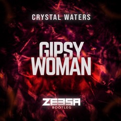 Crystal Waters - Gispy Woman (Zeesa Bootleg)