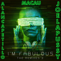 Alan Capetillo & Macau Feat. Joelapussy - I'm Fabulous (Luis Vazquez Remix)