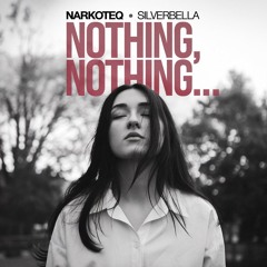 Nothing, Nothing... feat Silverbella