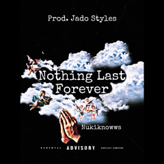 Nothing Last Forever (Prod. Jado Styles)