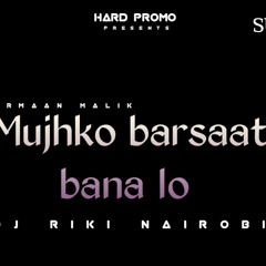 Mujhko Barsaat Bana Lo ( DJ RIKI )