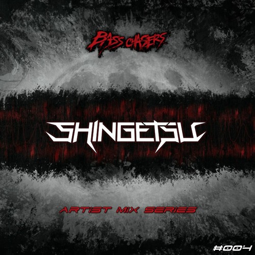 Bass Chasers Artist Mix Series #4:  Shingetsu
