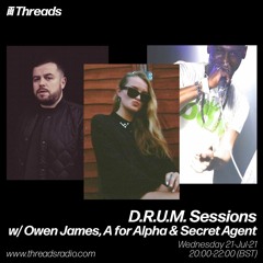 D.R.U.M. Sessions w/ Owen James, A For Alpha & Secret Agent - 21-Jul-21