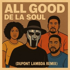 De La Soul - All Good (Dupont Lambda Remix)