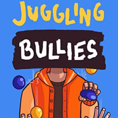 [GET] EBOOK 💙 Juggling Bullies by  Tyler Richardson PDF EBOOK EPUB KINDLE