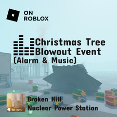 Christmas Tree Blowout Event(Alarm&Music) | [BHNPS] Broken Hill Nuclear Power Station