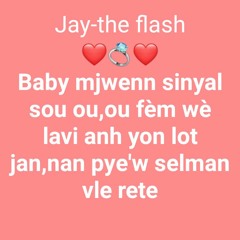 Jay-the flash ❤️💍❤️ *Baby mwen jwenn sinyal sou ou