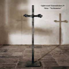 The Lightvessel Transmissions 29 - Nitsa "No Remorse"