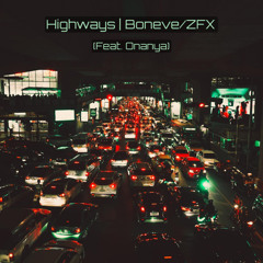 Highways | Boneve/ZFX (Feat. Onanya)