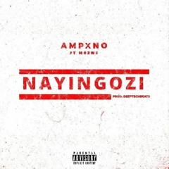 Ampxno-Nayingozi(Ft mCzwe)[Prod. by Deeptechbeats]