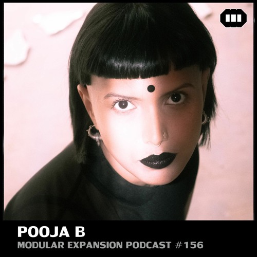 MODULAR EXPANSION PODCAST #156 | POOJA B